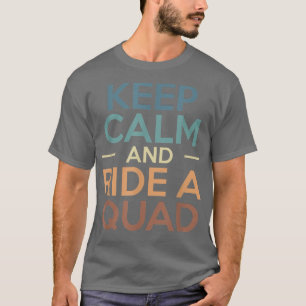 Ruhe behalten und ein Quad-Bike-Fahrer fahren T-Shirt