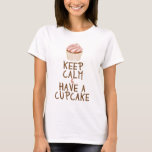 Ruhe behalten und einen Kuchen haben T-Shirt<br><div class="desc"></div>