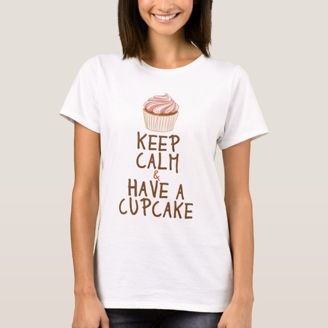 Ruhe behalten und einen Kuchen haben T-Shirt (Vorderseite)