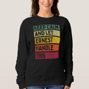 Ruhe behalten und Ernest Handle dieses Retro-Zitat Sweatshirt