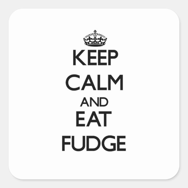 Ruhe behalten und Fudge essen Quadratischer Aufkleber (Vorderseite)
