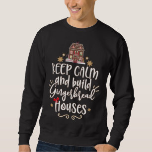Ruhe behalten und Gingerbrothäuser Niedlich bauen Sweatshirt