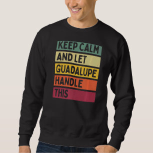Ruhe behalten und Guadalupe Gelassen Umgang mit di Sweatshirt