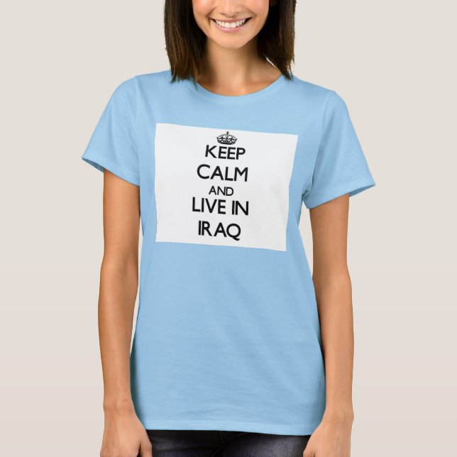 Ruhe behalten und im Irak leben T-Shirt (Vorderseite)
