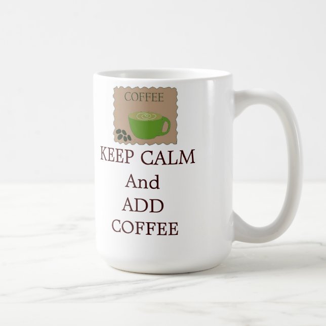 Ruhe behalten und Kaffee hinzufügen Kaffeetasse (Rechts)