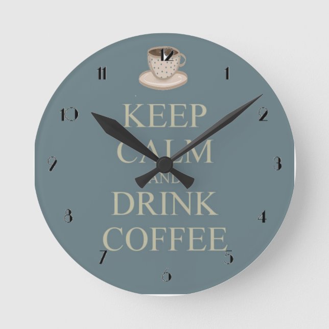 Ruhe behalten und Kaffee trinken Runde Wanduhr (Vorderseite)