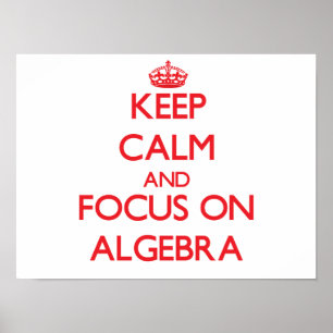 Ruhe behalten und Konzentration auf ALGEBRA Poster