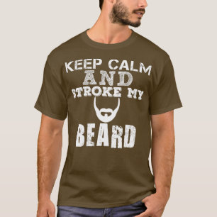 Ruhe behalten und meinen Bart nachziehen 2 T-Shirt