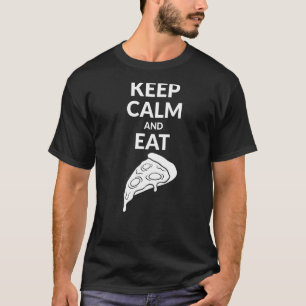 Ruhe behalten und Pizza 1 essen T-Shirt