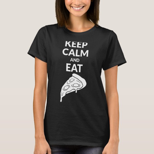 Ruhe behalten und Pizza 1 essen T-Shirt (Vorderseite)