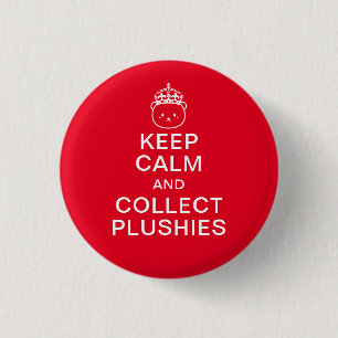 Ruhe behalten und Plushies sammeln Funny Niedlic Button
