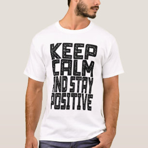 Ruhe behalten und positiv Bleibe T-Shirt