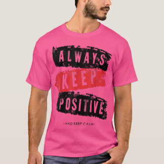 Ruhe behalten und positiv, lustig, motiviert behal T-Shirt