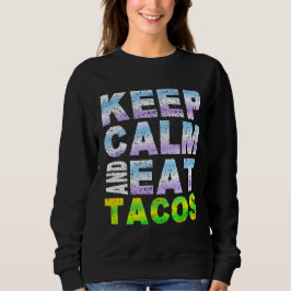 Ruhe behalten und Tacos essen Sweatshirt