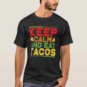 Ruhe behalten und Tacos essen T-Shirt