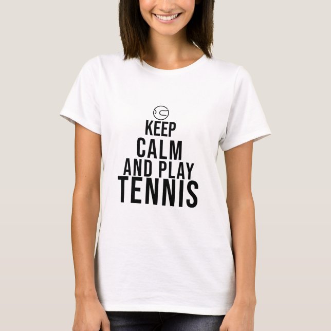 Ruhe behalten und Tennis spielen T-Shirt (Vorderseite)