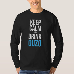 Ruhe behalten und trinken Ouzo Griechenland Schnap T-Shirt