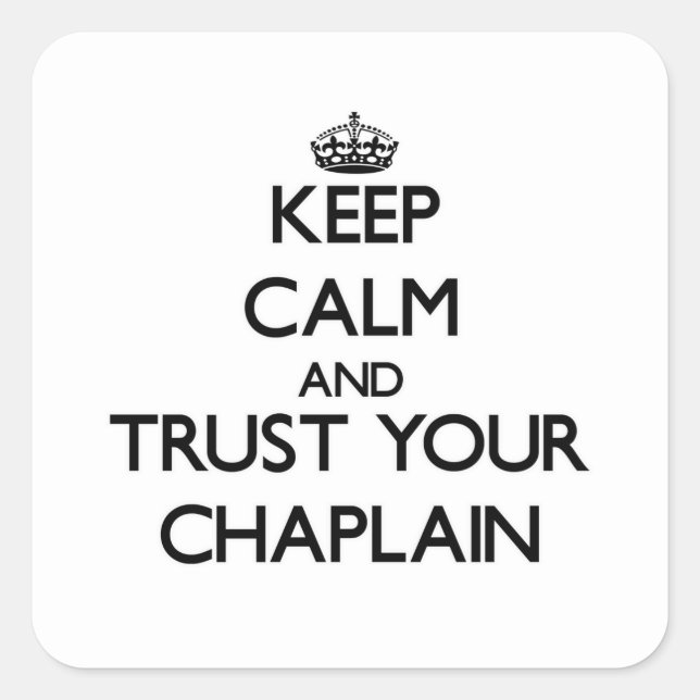 Ruhe behalten und Vertrauen in Ihren Chaplain Quadratischer Aufkleber (Vorderseite)