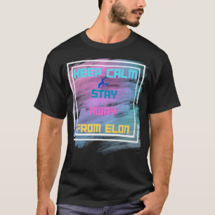 Ruhe behalten und weg von Elon Bleibe T-Shirt