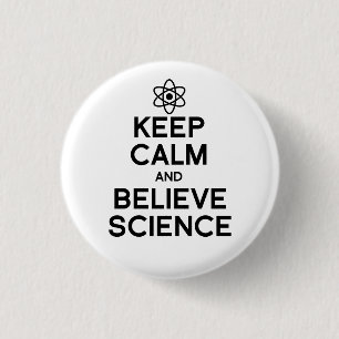 Ruhe behalten und Wissenschaft glauben Button