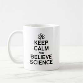 Ruhe behalten und Wissenschaft glauben Kaffeetasse