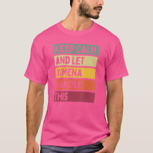 Ruhe behalten und Ximena-Handhabung dieses Zitat-R T-Shirt