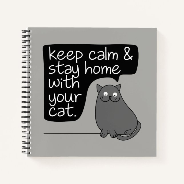 Ruhe behalten und Zuhause Bleibe mit Ihrer Katze Notizbuch (Vorderseite)