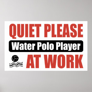 Ruhe-bitte Wasserball-Spieler bei der Arbeit Poster