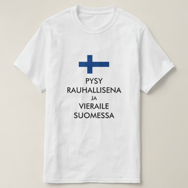 Ruhe bleibe und Finnland auf Finnisch besuchen T-Shirt (Design vorne)