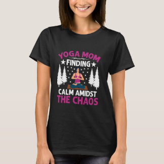 Ruhe finden inmitten des Chaos Yoga Mama T-Shirt