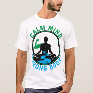 Ruhe Geist, Starker Körper   Zen Meditation & Fitn T-Shirt