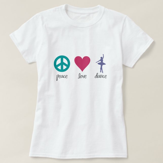 Ruhe, Liebe und Tanz T - Shirt (Design vorne)