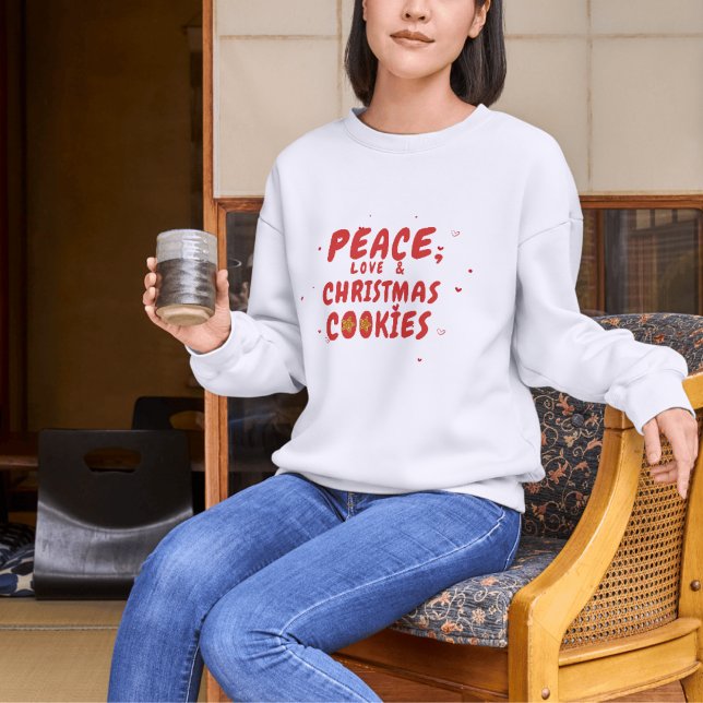 Ruhe, Liebe und Weihnachtskekse Sweatshirt (Von Creator hochgeladen)