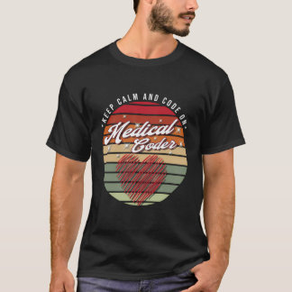 Ruhe und Code auf - Funny Medical Coder behalten T-Shirt