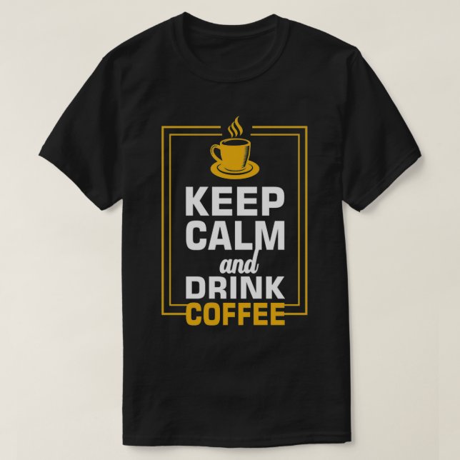 Ruhe und Kaffee behalt 6 T-Shirt (Design vorne)