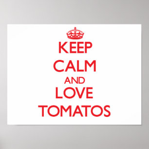 Ruhe und Liebe in Tomatos behalten Poster