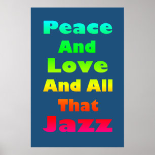 Ruhe und Liebe und alles, was Jazz drucken kann Poster