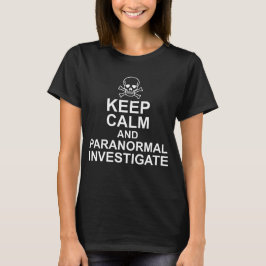 Ruhe und paranormale Untersuchung behalten T-Shirt