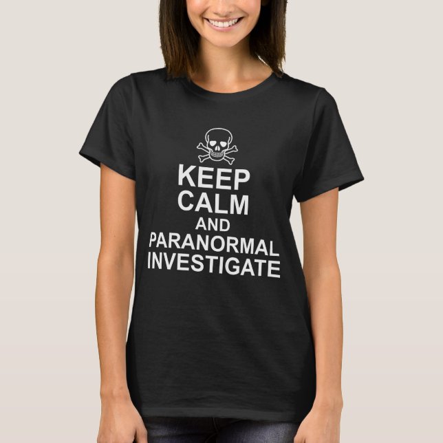 Ruhe und paranormale Untersuchung behalten T-Shirt (Vorderseite)