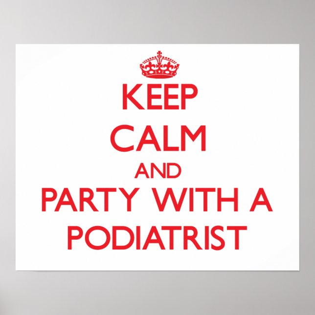 Ruhe und Party mit einem Podiatristen behalten Poster (Vorne)