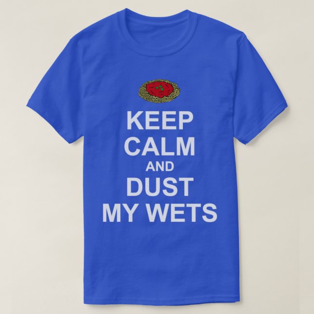 Ruhe und Staub behalten T-Shirt (Design vorne)