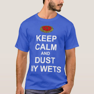 Ruhe und Staub behalten T-Shirt