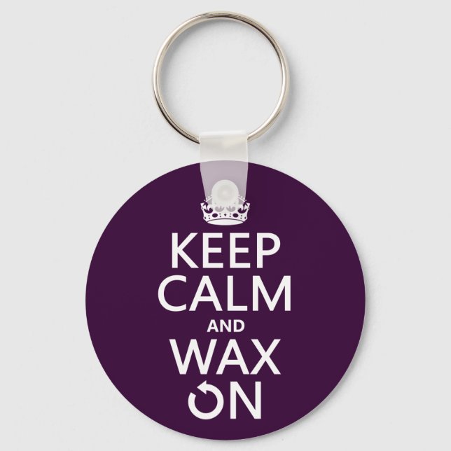 Ruhe und Wax On behalten (beliebige Hintergrundfar Schlüsselanhänger (Vorderseite)