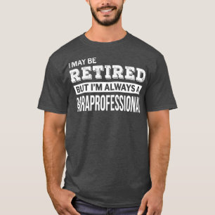 Ruhegeld Paraprofessional Funny Retirement Geschen T-Shirt