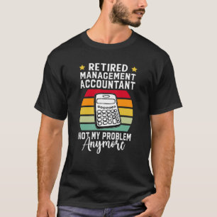 Ruhende Management-Accountant nicht mein Problem A T-Shirt