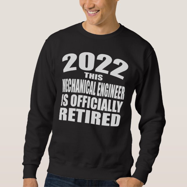Ruhestand 2022 Dieser Maschinenbauingenieur ist Sweatshirt (Vorderseite)