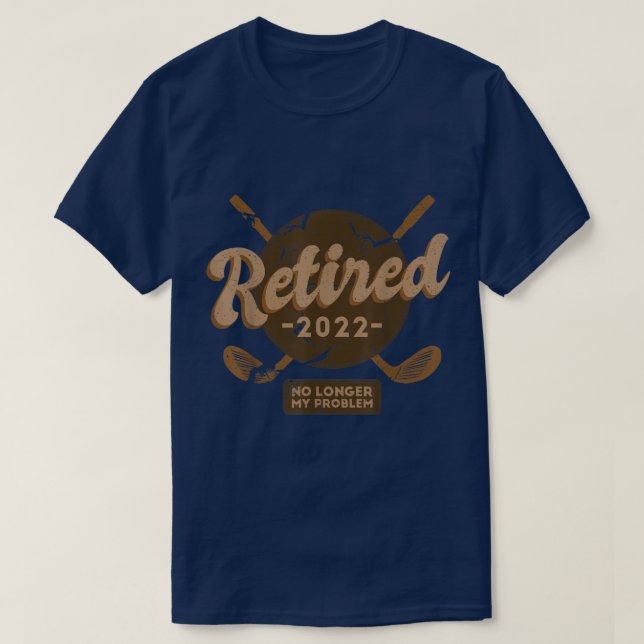 Ruhestand 2022 Nicht mein Problem mehr Ruhestand G T-Shirt (Design vorne)