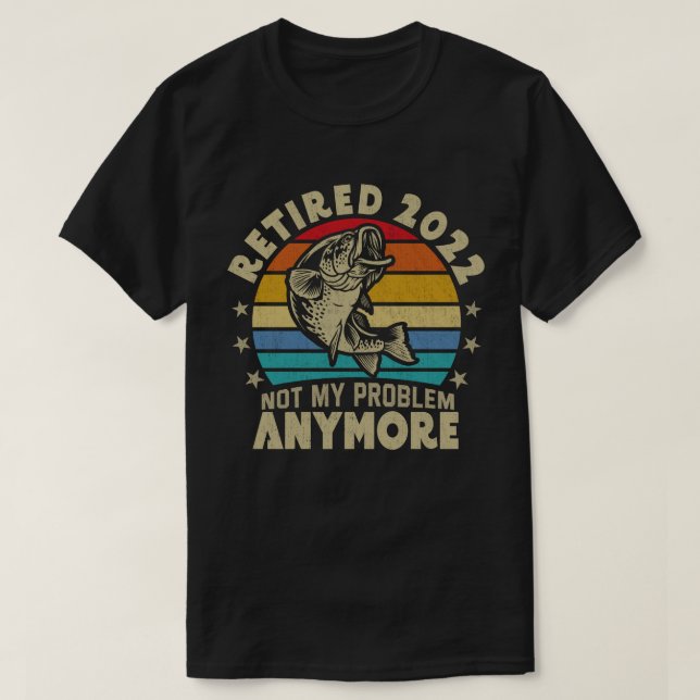 Ruhestand 2022 Nicht mein Problem noch mehr Funny  T-Shirt (Design vorne)