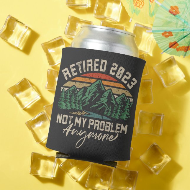 Ruhestand 2023 Nicht mein Problem mehr Ruhestand Dosenkühler (In Situ Sommer)