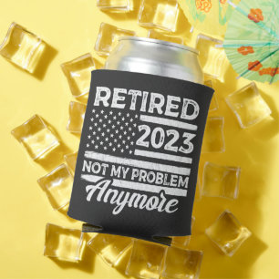 Ruhestand 2023 Nicht mein Problem mehr Ruhestand Dosenkühler